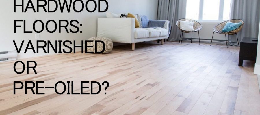 varnish hardwood flooring vs pre-oiled hardwood flooring